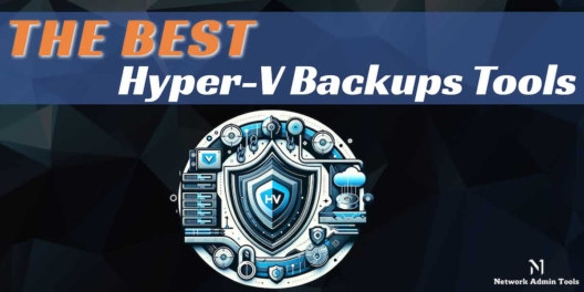 Best Tools for Hyper-V Backups