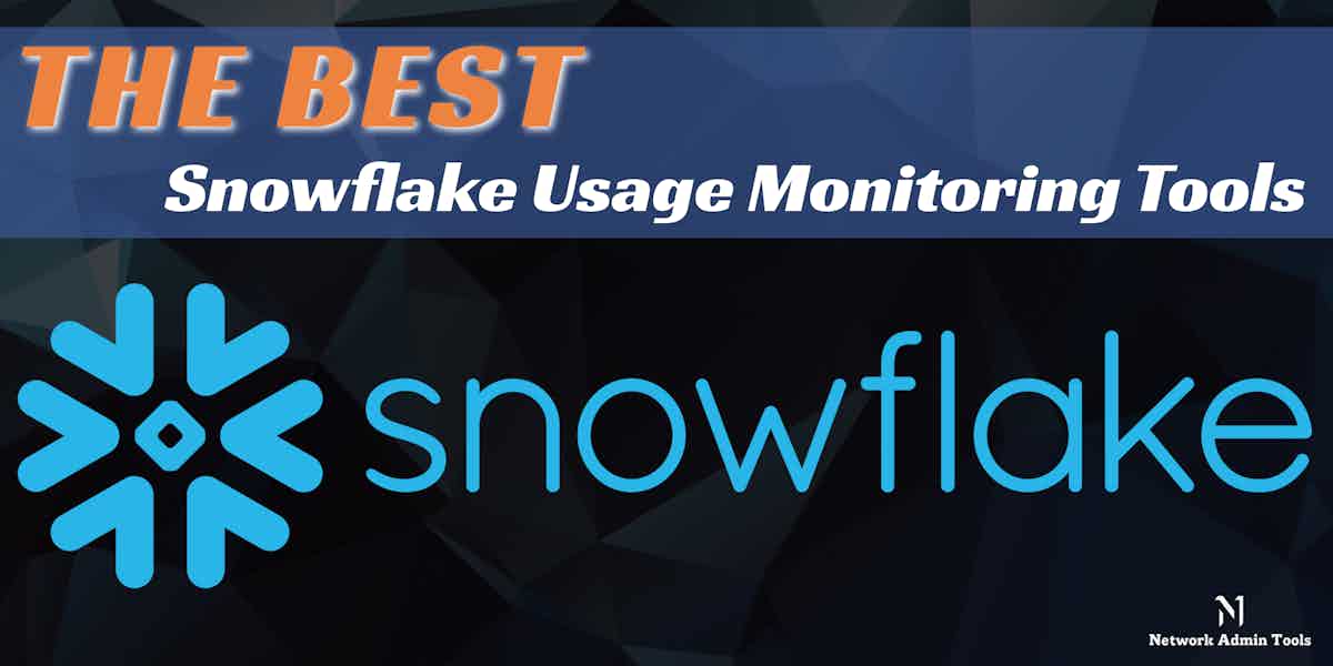 Best Tools for Snowflake Usage Monitoring