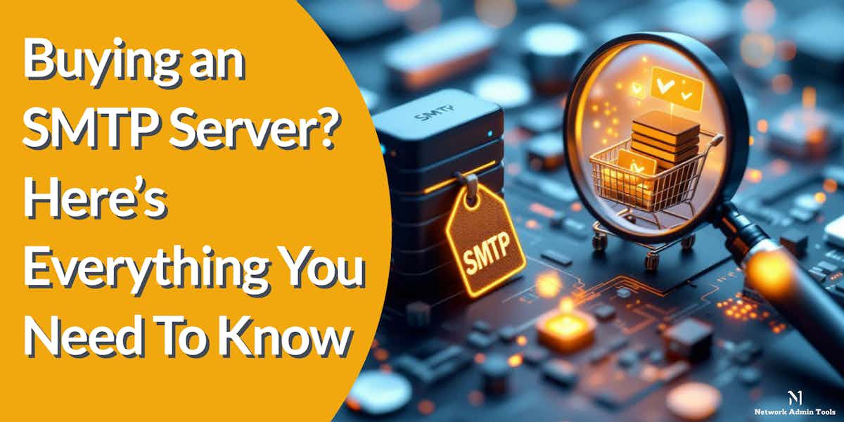 Buying an SMTP Server? Here’s Everything You Need To Know
