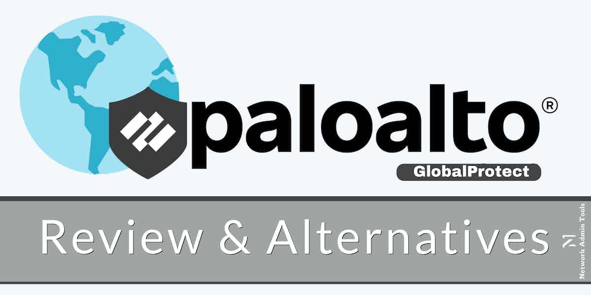 GlobalProtect Review and Alternatives