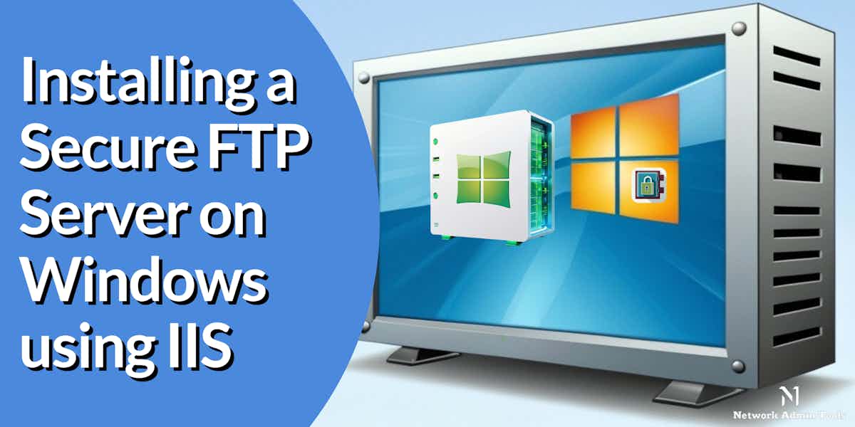 Installing a Secure FTP Server on Windows using IIS