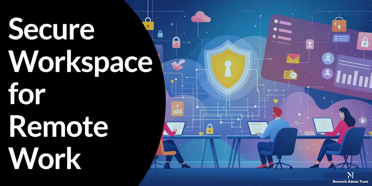 Secure Workspace for Remote Work