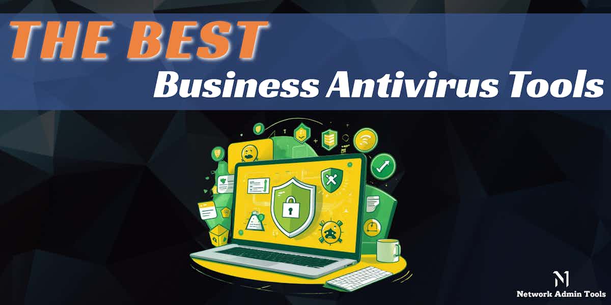 The Best Business Antivirus Tools